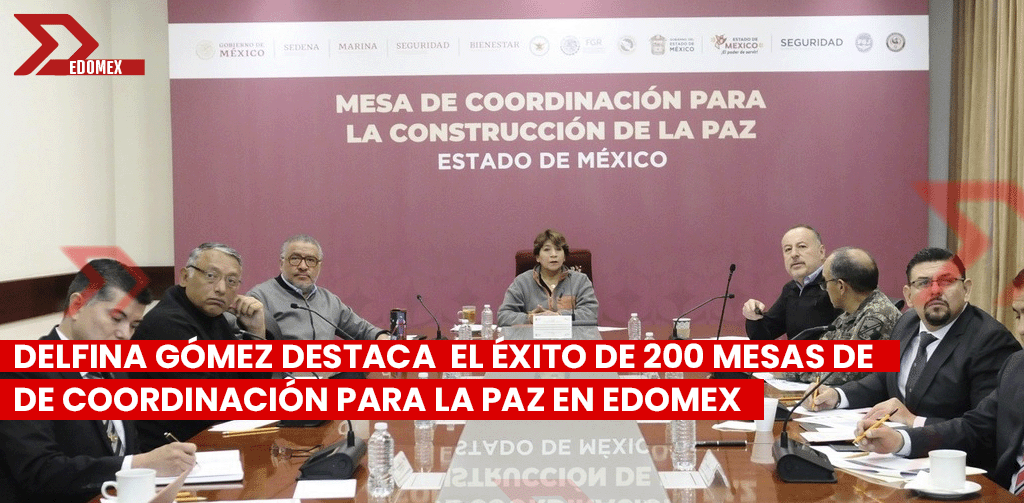 Delfina Gómez destaca el éxito de 200 mesas de coordinación para la paz en Edomex