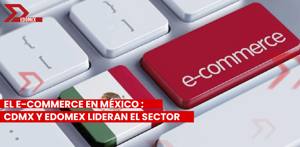 El eCommerce en México: CDMX y Edomex lideran el sector